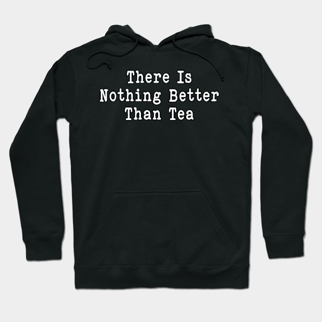 Funny tea sarcastic there is nothing better than music Hoodie by Hani-Clothing